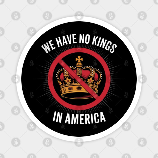 No-Kings-In-America Magnet by Creatifly Graphic Tees